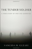 The Tender Soldier: A  True Story of War and Sacrafice
